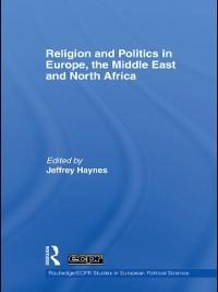 Religion and Politics in Europe, the Middle East and North Africa - 