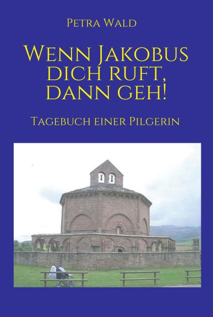 Wenn Jakobus dich ruft, dann geh! - Petra Wald