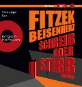 Schreib oder stirb - Sebastian Fitzek, Micky Beisenherz