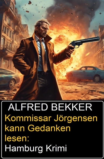 Kommissar Jörgensen kann Gedanken lesen: Hamburg Krimi - Alfred Bekker