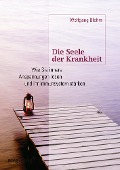 Cover-Bild zum Titel 'Die Seele der Krankheit' von 'Cornelia Blohm, Wolfgang Blohm'