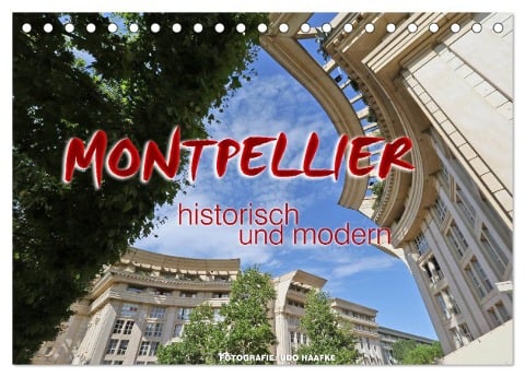 Montpellier - historisch und modern (Tischkalender 2025 DIN A5 quer), CALVENDO Monatskalender - Udo Haafke