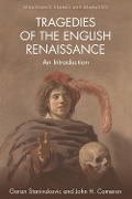 Cover-Bild zum Titel 'Tragedies of the English Renaissance' von 'Goran Stanivukovic, John H. Cameron'