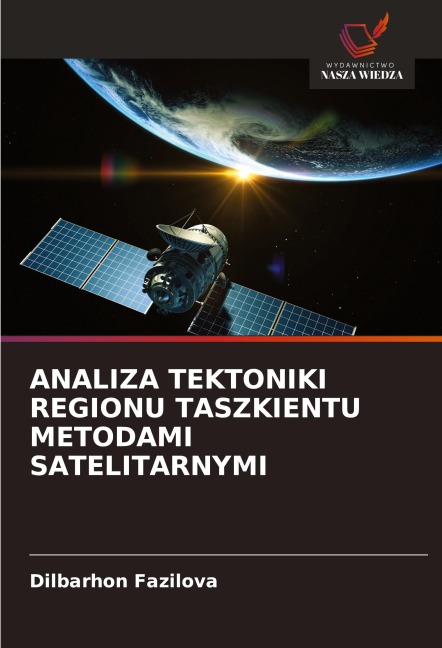 ANALIZA TEKTONIKI REGIONU TASZKIENTU METODAMI SATELITARNYMI - Dilbarhon Fazilova