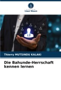 Cover-Bild zum Titel 'Die Bahunde-Herrschaft kennen lernen' von 'Thierry Mutsindu Kalaki'