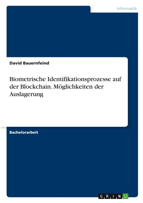 Biometrische Identifikationsprozesse auf der Blockchain. Möglichkeiten der Auslagerung - David Bauernfeind