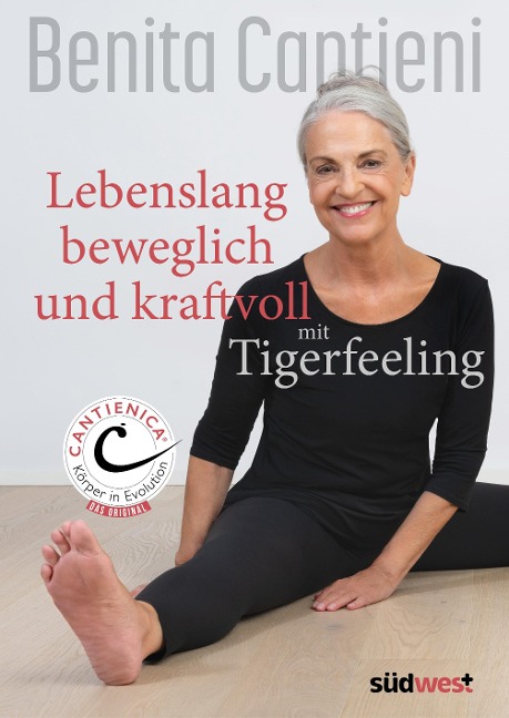 Lebenslang beweglich und kraftvoll mit Tigerfeeling - Benita Cantieni