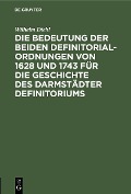 Cover-Bild zum Titel 'Die Bedeutung der beiden Definitorialordnungen von 1628 und 1743 für die Geschichte des Darmstädter Definitoriums' von 'Wilhelm Diehl'