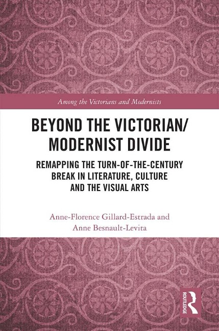 Beyond the Victorian/ Modernist Divide - 