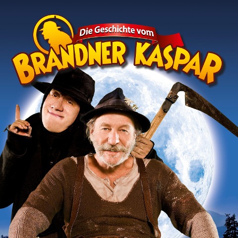 Die Geschichte vom Brandner Kaspar - Hörspiel zum Kinofilm - Franz Von Kobell