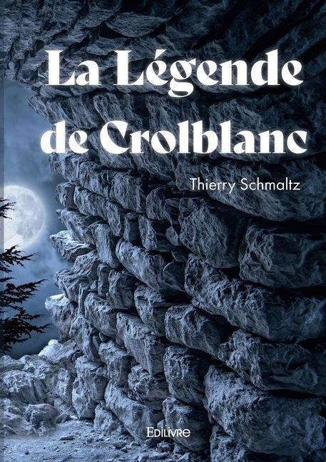 La Légende de Crolblanc - Thierry Schmaltz