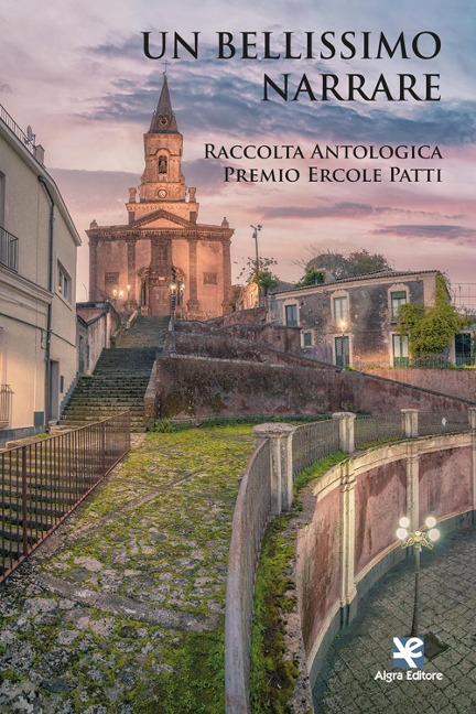 Un bellissimo narrare. Raccolta antologica Premio Ercole Patti - 