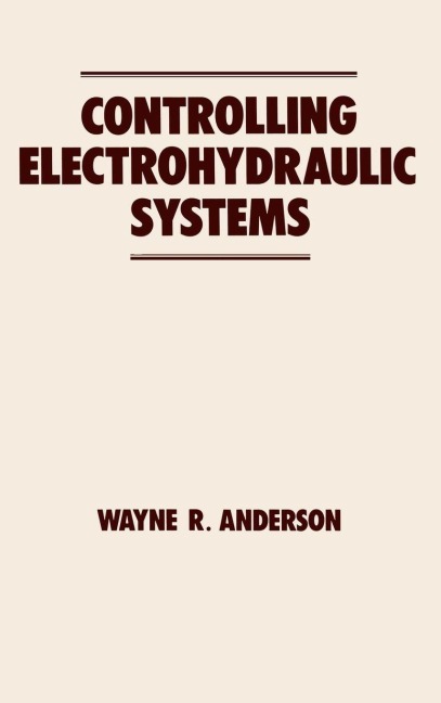 Controlling Electrohydraulic Systems - Wayne Anderson