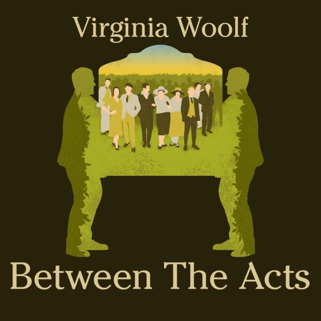 Between the Acts - Virginia Woolf