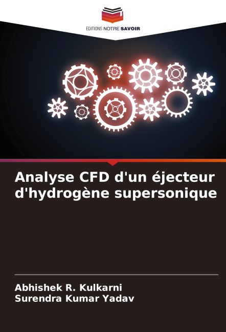 Analyse CFD d'un éjecteur d'hydrogène supersonique - Abhishek R. Kulkarni, Surendra Kumar Yadav