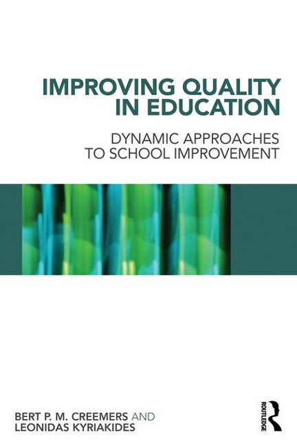 Improving Quality in Education - Bert P. M. Creemers, Leonidas Kyriakides