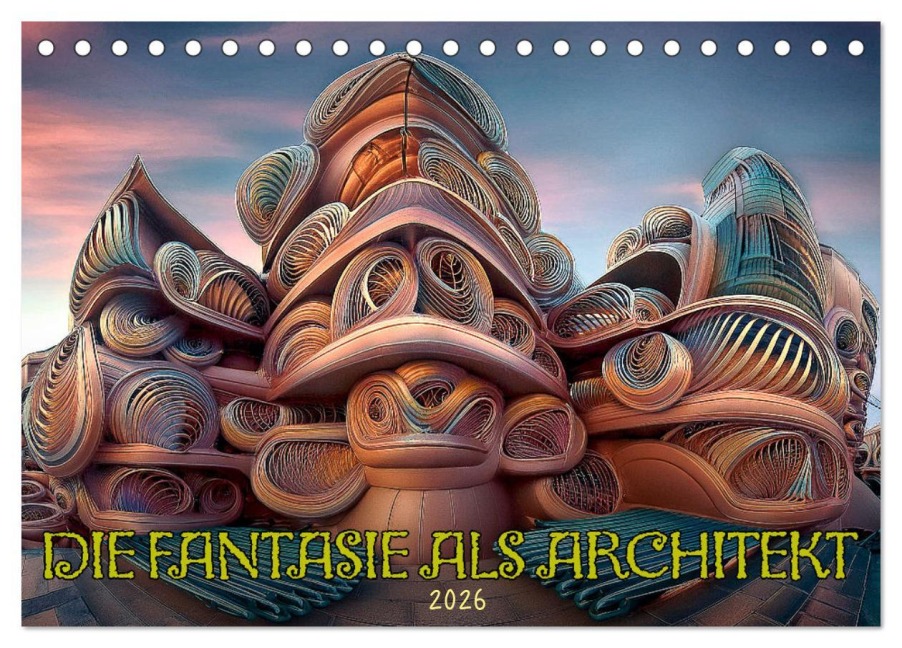 Die Fantasie als Architekt (Tischkalender 2026 DIN A5 quer), CALVENDO Monatskalender - Werner Braun