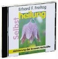 Selbstheilung. CD - Erhard F. Freitag