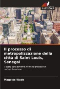 Cover-Bild zum Titel 'Il processo di metropolizzazione della città di Saint Louis, Senegal' von 'Magatte Wade'
