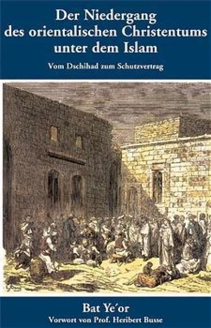 Der Niedergang des orientalischen Christentums unter dem Islam - Bat Ye'or