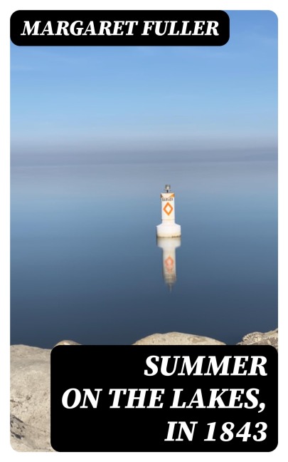 Summer on the Lakes, in 1843 - Margaret Fuller