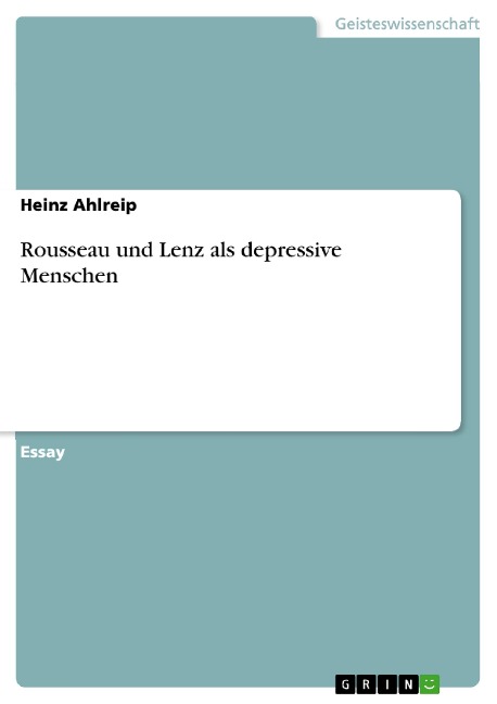 Rousseau und Lenz als depressive Menschen - Heinz Ahlreip