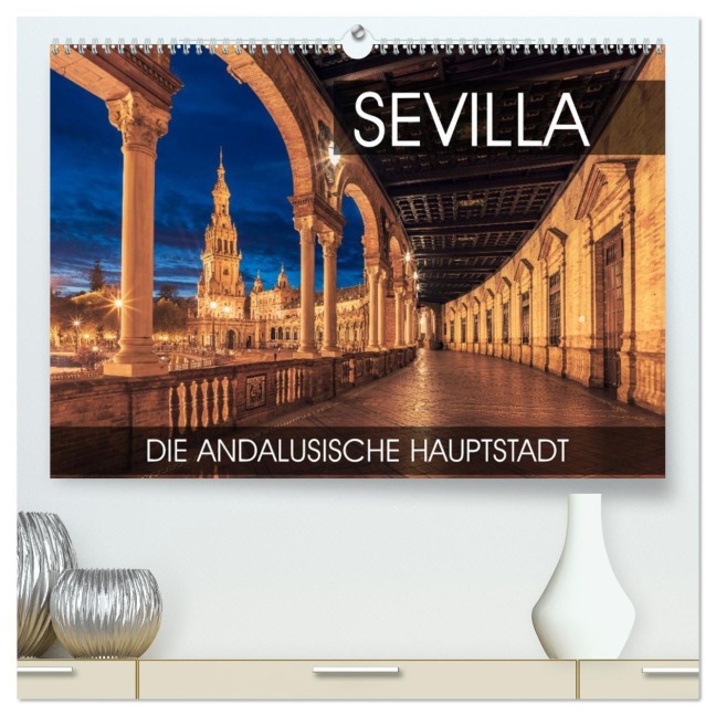 Sevilla - die andalusische Hauptstadt (hochwertiger Premium Wandkalender 2026 DIN A2 quer), Kunstdruck in Hochglanz - Val Thoermer