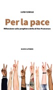 Cover-Bild zum Titel 'Per la pace. riflessioni sulla preghiera detta di san Francesco' von 'Luigi Canale'