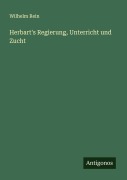 Cover-Bild zum Titel 'Herbart's Regierung, Unterricht und Zucht' von 'Wilhelm Rein'