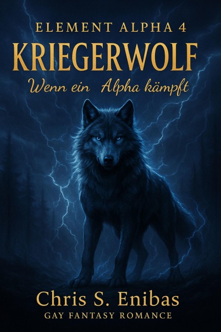 (ELEMENT ALPHA 4) Kriegerwolf - Wenn ein Alpha kämpft - Chris S. Enibas