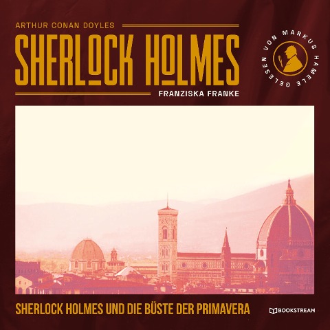 Sherlock Holmes und die Büste der Primavera - Arthur Conan Doyle, Franziska Franke