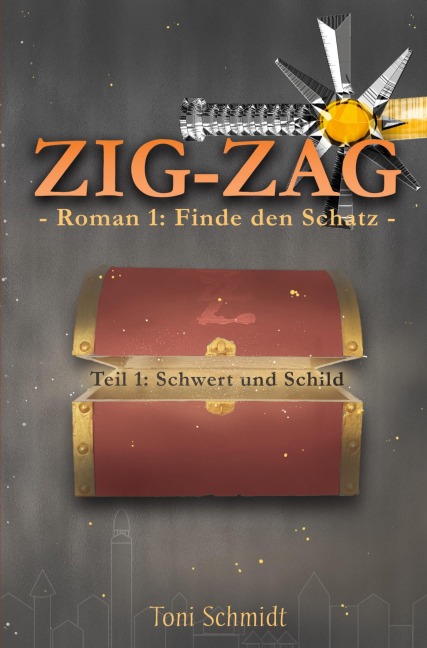 ZIG-ZAG Roman 1: Finde den Schatz - Teil 1 Schwert und Schild - Toni Schmidt