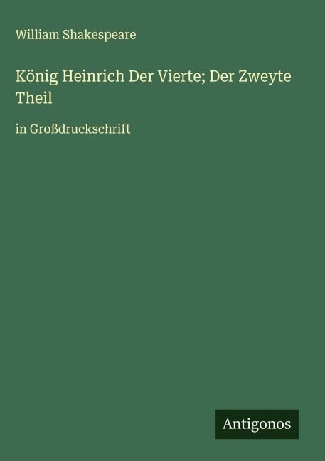 König Heinrich Der Vierte; Der Zweyte Theil - William Shakespeare