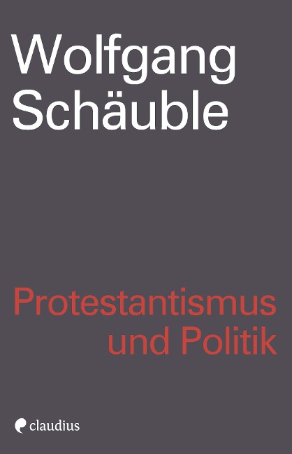 Protestantismus und Politik - Wolfgang Schäuble