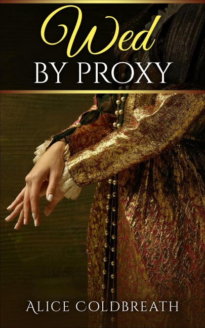 Wed By Proxy (The Brides of Karadok, #1) - Alice Coldbreath