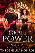 Grail of Power (Druid Detective Agency, #3) - Theophilus Monroe