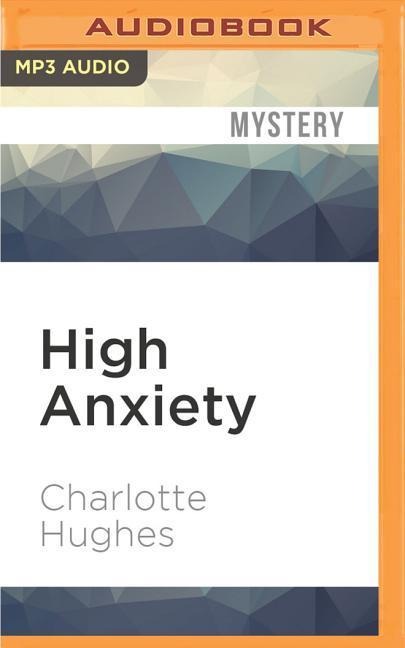 HIGH ANXIETY         M - Charlotte Hughes