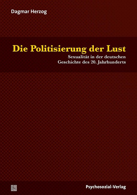 Die Politisierung der Lust - Dagmar Herzog