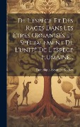 Cover-Bild zum Titel 'De L'espèce Et Des Races Dans Les Êtres Organisés Et Spécialement De L'unité De L'espèce Humaine...' von 'Dominique-Alexandre Godron'