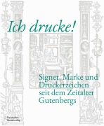 Cover-Bild zum Titel 'Ich drucke! Signet, Marke und Druckerzeichen seit dem Zeitalter Gutenbergs' von ''