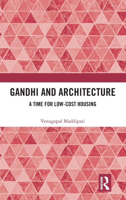 Gandhi and Architecture - Venugopal Maddipati