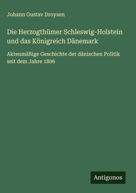 Die Herzogthümer Schleswig-Holstein und das Königreich Dänemark - Johann Gustav Droysen