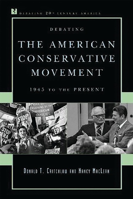 Debating the American Conservative Movement - Donald T. Critchlow, Nancy Maclean