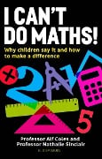 Cover-Bild zum Titel 'I Can't Do Maths!' von 'Alf Coles, Nathalie Sinclair'