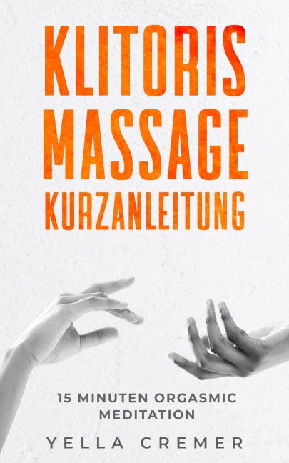 Klitorismassage Kurzanleitung - Yella Cremer