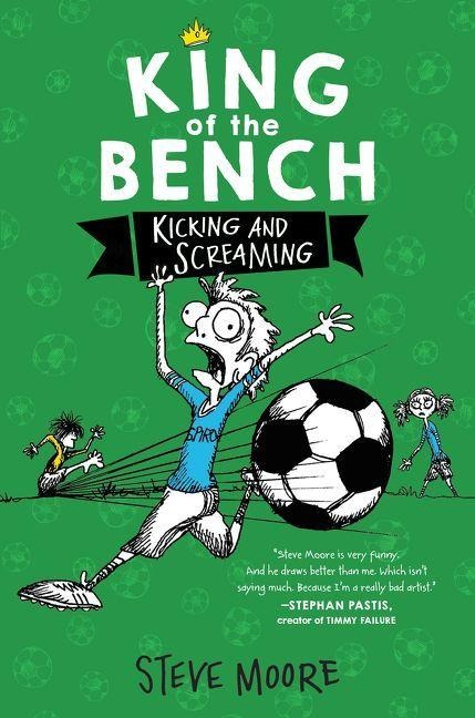 King of the Bench: Kicking & Screaming - Steve Moore