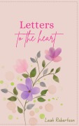 Cover-Bild zum Titel 'Letters To The Heart' von 'Leah Robertson'