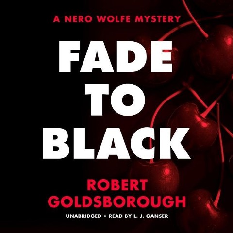 Fade to Black Lib/E: A Nero Wolfe Mystery - Robert Goldsborough
