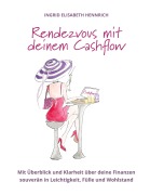 Cover-Bild zum Titel 'Rendezvous mit deinem Cashflow' von 'Ingrid Elisabeth Hennrich'