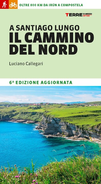 A Santiago lungo il cammino del Nord. Oltre 800 chilometri da Irún a Compostela - Luciano Callegari
